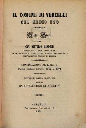 Il comune di Vercelli nel medio evo : studi storici, [4]. Continuazione al libro 2, Vicende politiche dell'anno 1254 al 1301 : preceduti dalla biografia