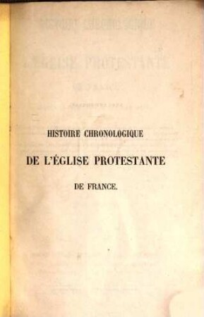 Histoire chronologique de l'Église protestante de France jusqu'à la révocation de l'Édit de Nantes : par Charles Drion. 1