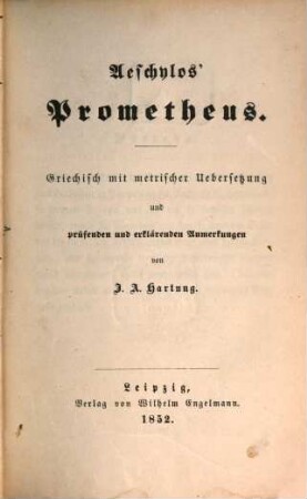 Aeschylos' Werke : griechisch mit metrischer Uebersetzung und prüfenden und erklärenden Anmerkungen, 1. Prometheus