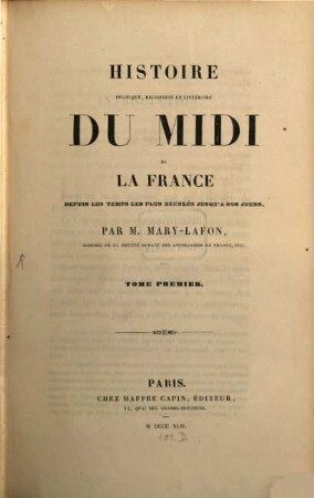 Histoire politique, réligieuse et littéraire du Midi de la France, depuis les temps les plus reculés jusqu'à nos jours. 1