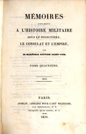 Mémoires pour servir à l' histoire militaire sous le Directoire, le Consulat et l'Empire, 4. 1813