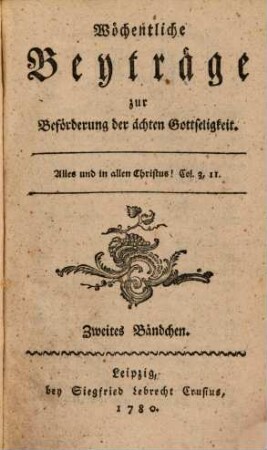 Wöchentliche Beyträge zur Beförderung der ächten Gottseligkeit. 2. 1780