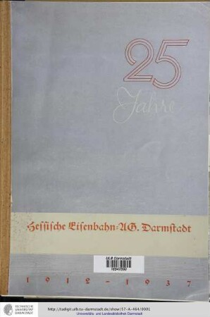 Festschrift zum 25jährigen Bestehen der Hessischen Eisenbahn-A. G., Darmstadt