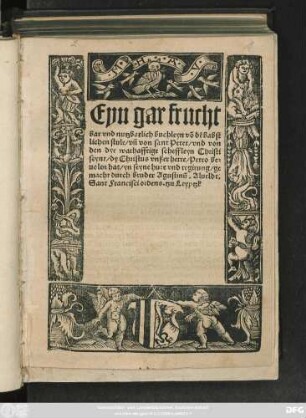 Eyn gar frucht||bar vnd nutzbarlich buchleyn võ dẽ babst||lichen stule/vñ von sant Peter/ vnd von || den dye warhafftige scheffleyn Christi || seynt/dy Christus vnßer herre/ Petro be=||uolen hat/yn seyne hute vnd regirung/ge||macht durch bruder Agustinũ. Alueldt.|| Sant Francisci ordens.tzu Leyptzk ||