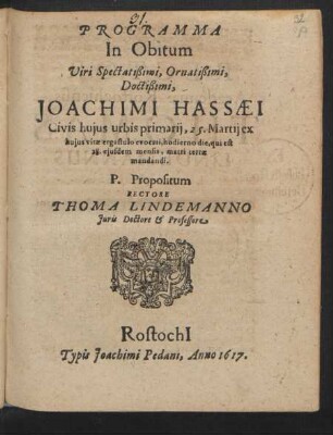 Programma In Obitum Viri Spectatißimi, Ornatißimi, Doctißimi, Joachimi Hassaei Civis huius urbis primarii, 25. Martii ex huius vitae ergastulo evocati, hodierno die, qui est 28. eiudem mensis, matri terrae mandandi : [ ... Rostochii 28. Martii, Anno 1617.]