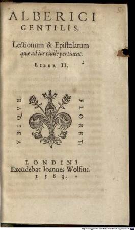 Alberici Gentilis. Lectionum & Epistolarum quae ad ius ciuile pertinent. Liber ..., 2