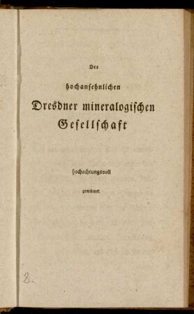 Der hochansehnlichen Dresdner mineralogischen Gesellschaft hochachtungsvoll gewidmet