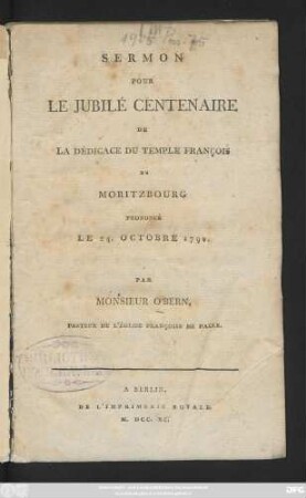 Sermon Pour Le Jubilé Centenaire De La Dédicace Du Temple François Du Moritzbourg Prononcé Le 24. Octobre 1790