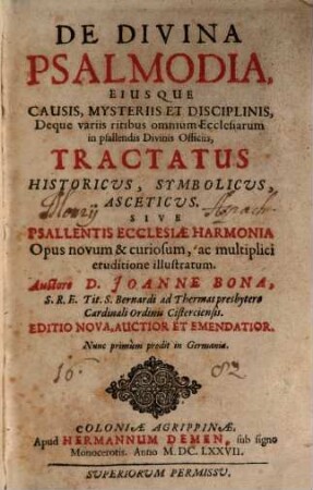 De Divina Psalmodia, Eiusque Causis, Mysteriis Et Disciplinis, Deque variis ritibus omnium Ecclesiarum in psallendis Divinis Officiis, Tractatus Historicus, Symbolicus, Asceticus. Sive Psallentis Ecclesiae Harmonia