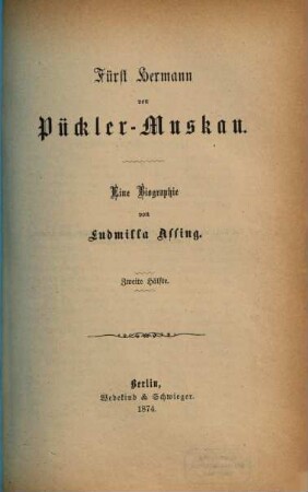 Fürst Hermann von Pückler-Muskau : eine Biographie, 2. Hälfte