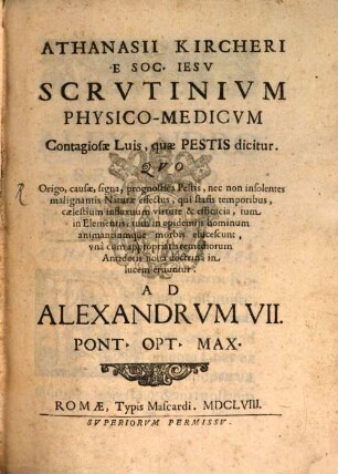 Athanasii Kircheri Scrutinium physico-medicum contagiosae Luis, quae pestis dicitur ...