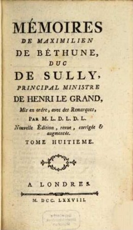Mémoires De Maximilien De Béthune, Duc De Sully, Ministre De Henri IV. 8