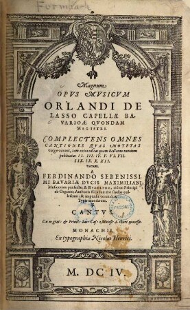 Magnum opus musicum Orlandi de Lasso ... : complectens omnes cantiones quas motetas vulgo vocant, tam antea editas quam hactenus nondum publicatas II. III. IV. V. VI. VII. IIX. IX. X. XII. vocum, [4]. Cantus