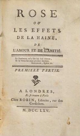 Rose Ou Les Effets De La Haine, De L'Amour Et De L'Amitié, 1