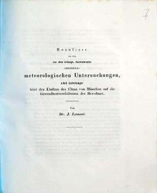 Resultate aus den an der königl. Sternwarte veranstalteten meteorologischen Untersuchungen, nebst Andeutungen über den Einfluß des Clima von München auf die Gesundheitsverhältnisse der Bewohner