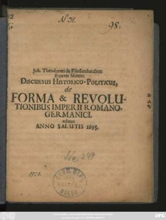 Joh. Theodoreti de Fliessenhausen Equitis Misnici Discursus Historico- Politicus, de Forma & Revolutionibus Imperii Romano-Germanici