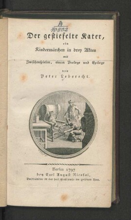 Der gestiefelte Kater, ein Kindermärchen in drey Akten mit Zwischenspielen, einem Prologe und Epiloge