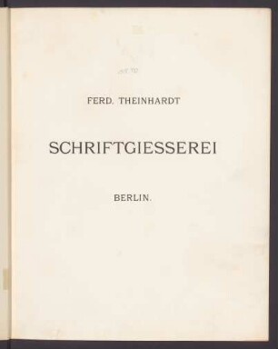 Ferd. Theinhardt Schriftgiesserei Berlin : [Schriftproben]
