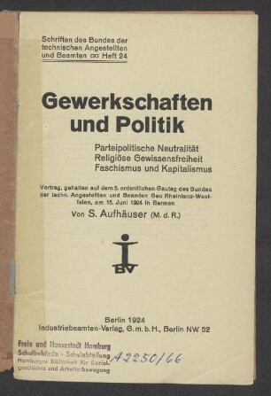 Gewerkschaften und Politik : parteipolitische Neutralität, Religiöse Gewissensfreiheit, Faschismus und Kapitalismus