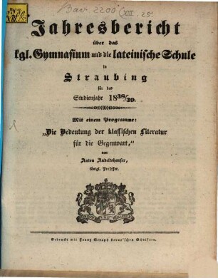 Jahresbericht über das K. Gymnasium und die Lateinische Schule in Straubing : für das Studien-Jahr .., 1838/39