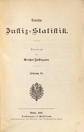 Deutsche Justiz-Statistik. 3. 1887