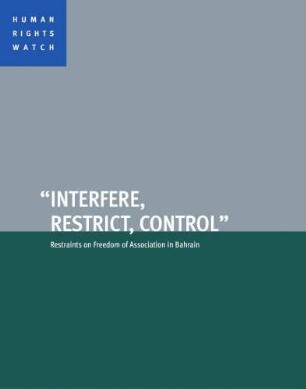 "Interfere, restrict, controlʺ : restraints on freedom of association in Bahrain