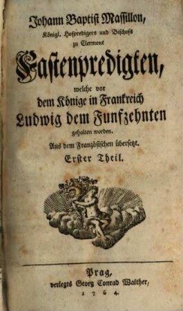 Johann Baptist Massillon, Königl. Hofpredigers und Bischofs zu Clermont Fastenpredigten, welche vor dem Könige in Frankreich Ludwig dem Funfzehnten gehalten worden, 1
