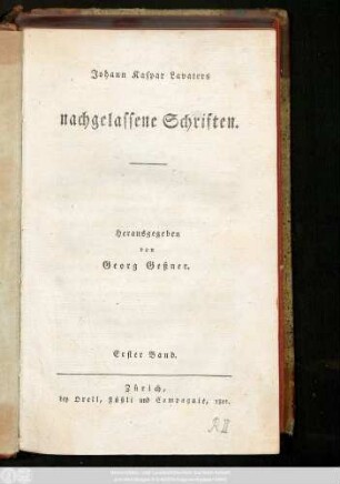Bd. 1: Johann Kaspar Lavaters nachgelassene merkwürdige Briefe und Aufsätze, betreffend die Geschichte und Lage des Vaterlandes während der Revolution