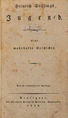 Heinrich Stillings ... : eine wahrhafte Geschichte, [1]. Heinrich Stillings Jugend