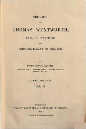 The life of Thomas Wentworth, Earl of Strafford & Lord- Lieutenant of Ireland : by Elizabeth Cooper, Vol. 2