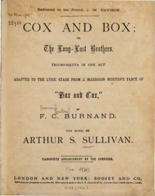 Cox and Box : or The long-lost brothers ; triumviretta in 1 act ; adapted to the lyric stage from J. Maddison Morton's farce of Box and Cox by F[rancis] C[owley] Burnand