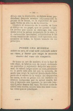 Poner una moneda sobre un alo, el cual esté colocado sobre un vaso, y hacer que caiga la moneda dentro del vaso sin romperlo.