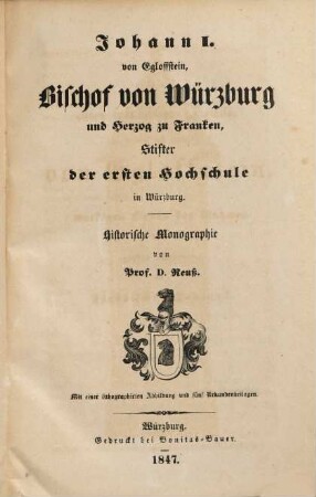 Johann I. von Egloffstein, Bischof von Würzburg und Herzog zu Franken, Stifter der ersten Hochschule in Würzburg : historische Monographie