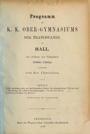 Programm des K.K. Obergymnasiums der Franciscaner zu Hall : am Schlusse des Schuljahres .... 1888/89