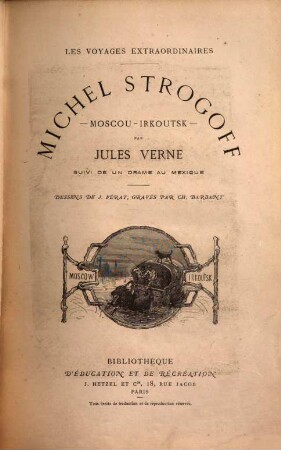 Michel Strogoff : Les voyages extraordinaires. Moscou-Irkoutsk. Suivi de Un drame au Mexique. Dessins de J. Férat, gravés par Ch. Barbant