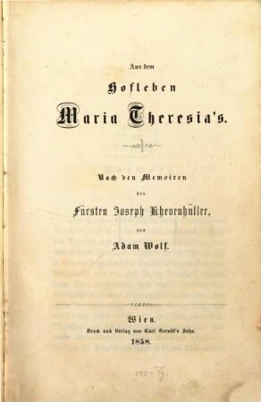 Aus dem Hofleben Maria Theresia's : nach den Memoiren des Fürsten Joseph Khevenhüller