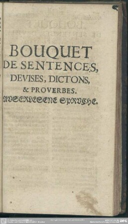 Bouquet De Sentences, Devises, Dictons, & Proverbs. Auserlesene Sprüche