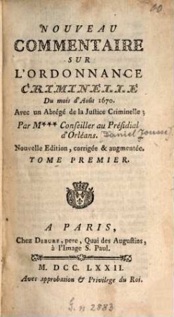 Nouveau Commentaire Sur L'Ordonnance Criminelle Du mois d'Août 1670 : Avec un Abrégé de la Justice Criminelle, 1