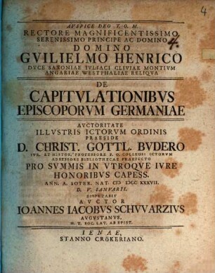 Rectore Magnificentissimo Serenissimo Principe Ac Domino Domino Gvilielmo Henrico Dvce Saconiae ... De Capitvlationibvs Episcoporvm Germaniae