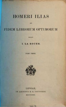 Homeri Ilias ad fidem librorum optimorum. 1