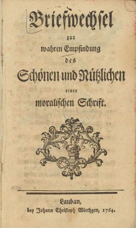 Briefwechsel zur wahren Empfindung des Schönen und Nützlichen einer moralischen Schrift
