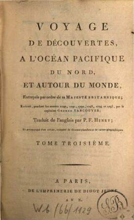 Voyage de découvertes à l'Océan Pacifique du Nord, et autour du monde : entrepris par ordre de sa Majesté Britannique; exécuté, pendant les années 1790, 1791, 1792, 1793, 1794 et 1795, par le capitaine George Vancouver, 3