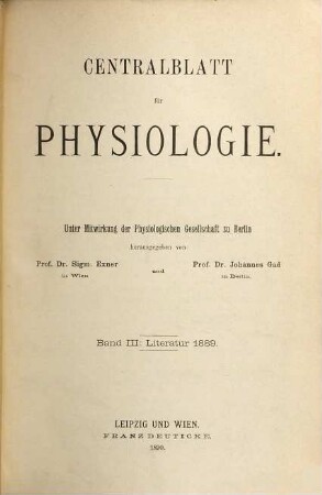 Zentralblatt für Physiologie : Organ d. Deutschen Physiologischen Gesellschaft. 3. 1889 (1890)