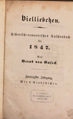 Vielliebchen : historisch-romantisches Taschenbuch. 20, 20. 1847
