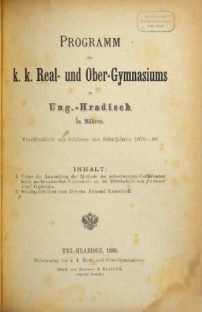 Programm des K.K. Real- und Obergymnasiums zu Ung.-Hradisch in Mähren : veröffentlicht am Schlusse des Schuljahres .... 1879/80