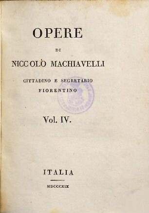 Opere di Niccolò Machiavelli, cittadino e segretario fiorentino. 4