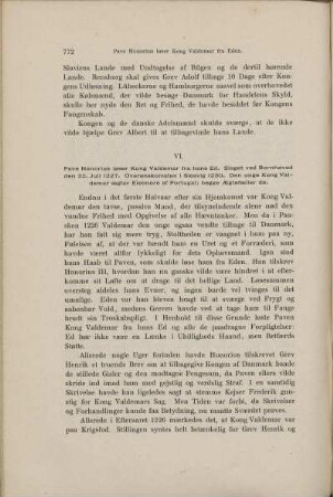 VI. Pave Honorius løser Kong Valdemar fra hans Ed. Slaget ved Bornhøved den 22. Juli 1227. Overenskomsten i Slesvig 1230. Den unge Kong Valdemar ægter Eleonore af Portugal; begge Ægtefæller dø.