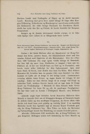 VI. Pave Honorius løser Kong Valdemar fra hans Ed. Slaget ved Bornhøved den 22. Juli 1227. Overenskomsten i Slesvig 1230. Den unge Kong Valdemar ægter Eleonore af Portugal; begge Ægtefæller dø.