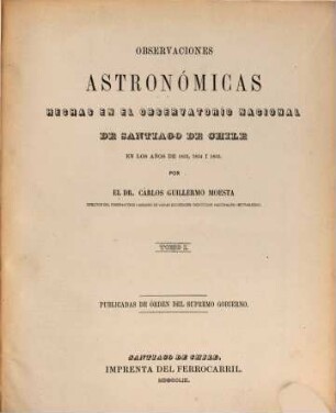 Observaciones astrońomicas hechas en el Observatorio Nacional de Santiago de Chile : en los años .., 1853/55 (1859) = T. 1