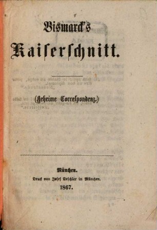 Bismarck's Kaiserschnitt : (Geheime Correspondenz)